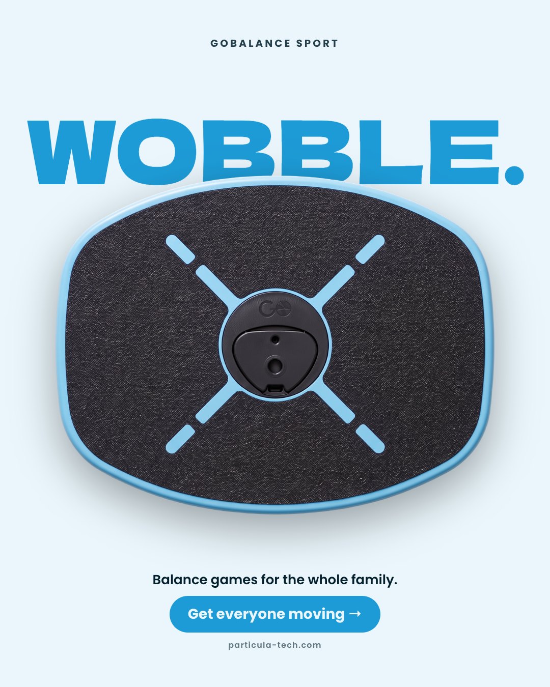 Wobble.